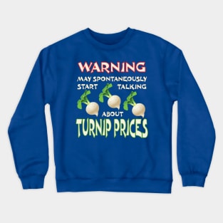 Warning May Spontaneously Start Talking About Turnip Prices Crewneck Sweatshirt